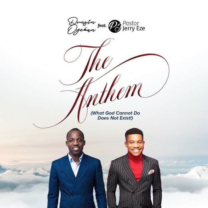 Dunsin Oyekan – The Anthem Ft. Pst Jerry Eze (Mp3, Lyrics)