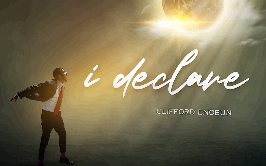 I DECLARE by Clifford Enobun